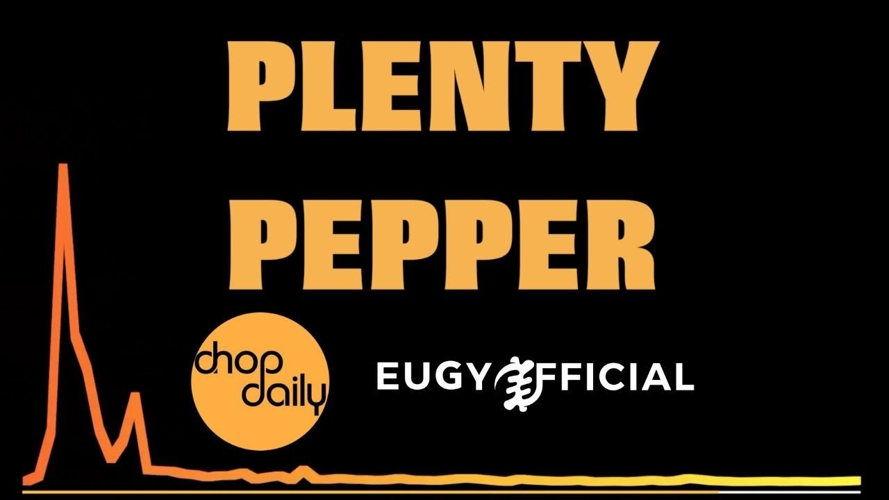 Chop Daily x Eugy - Plenty Pepper (Lyric Video)