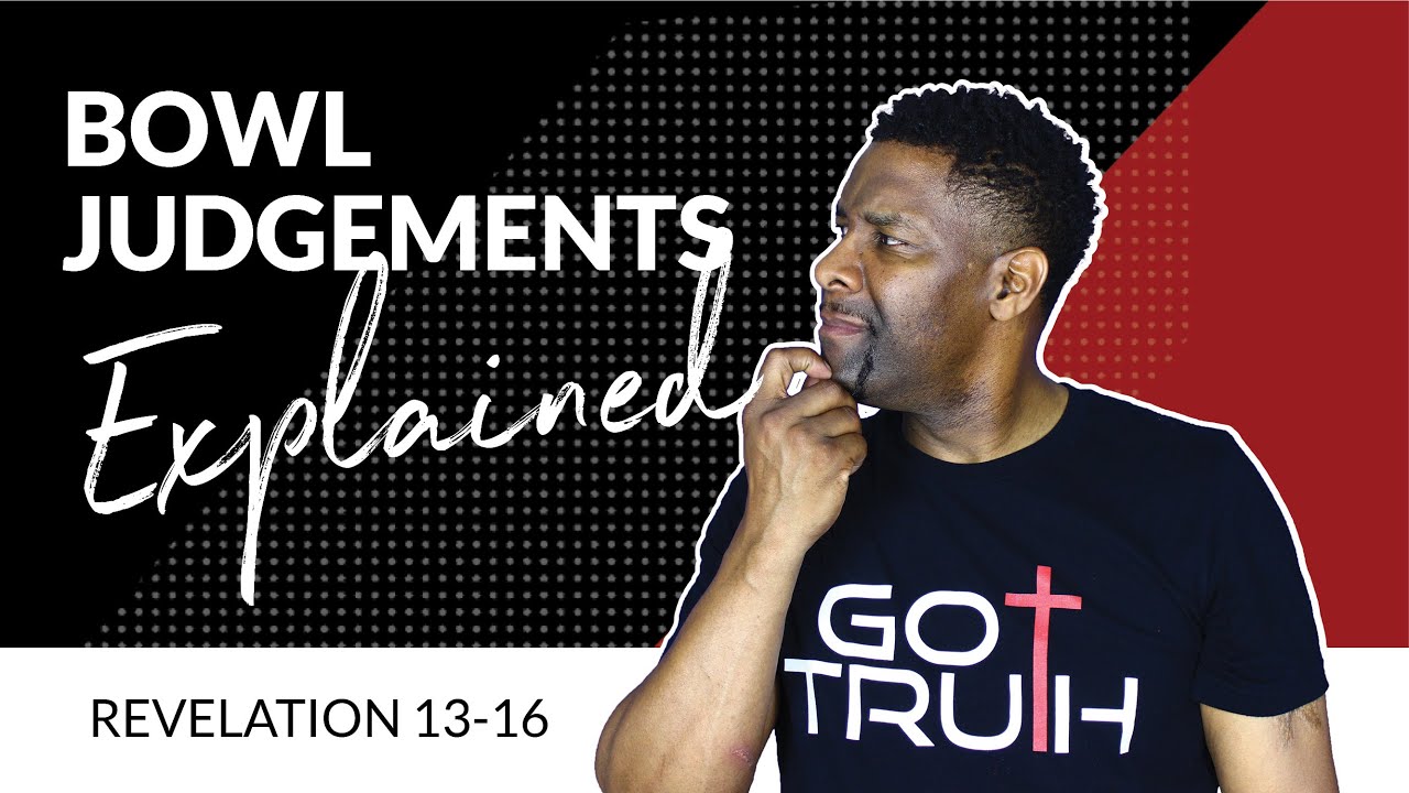 The Seven BOWL Judgments in the Book of Revelation EXPLAINED