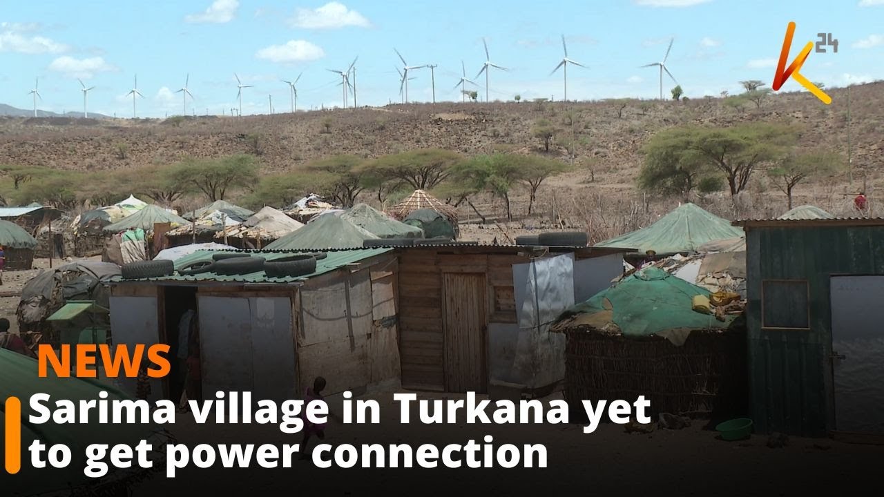 Sarima village in Turkana yet to get power connection