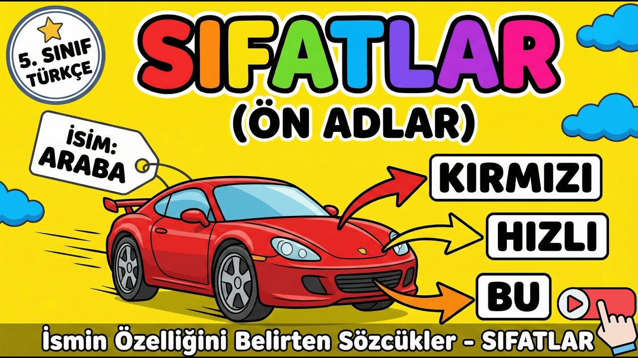 5. Sınıf Türkçe: İsmin Özelliğini Belirten Sözcükler (Sıfatlar) Konu Anlatımı