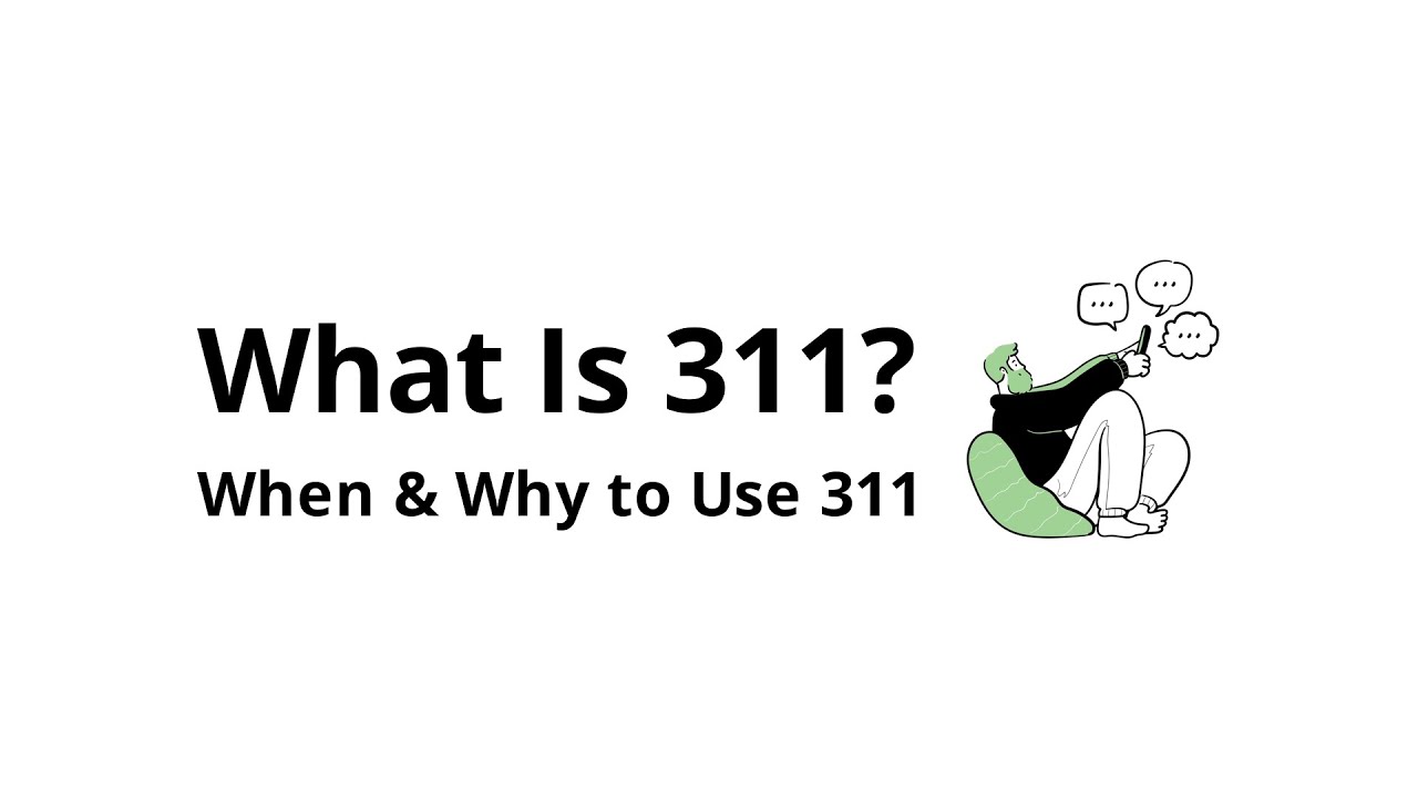 What Is 311 and When Should You Use It?