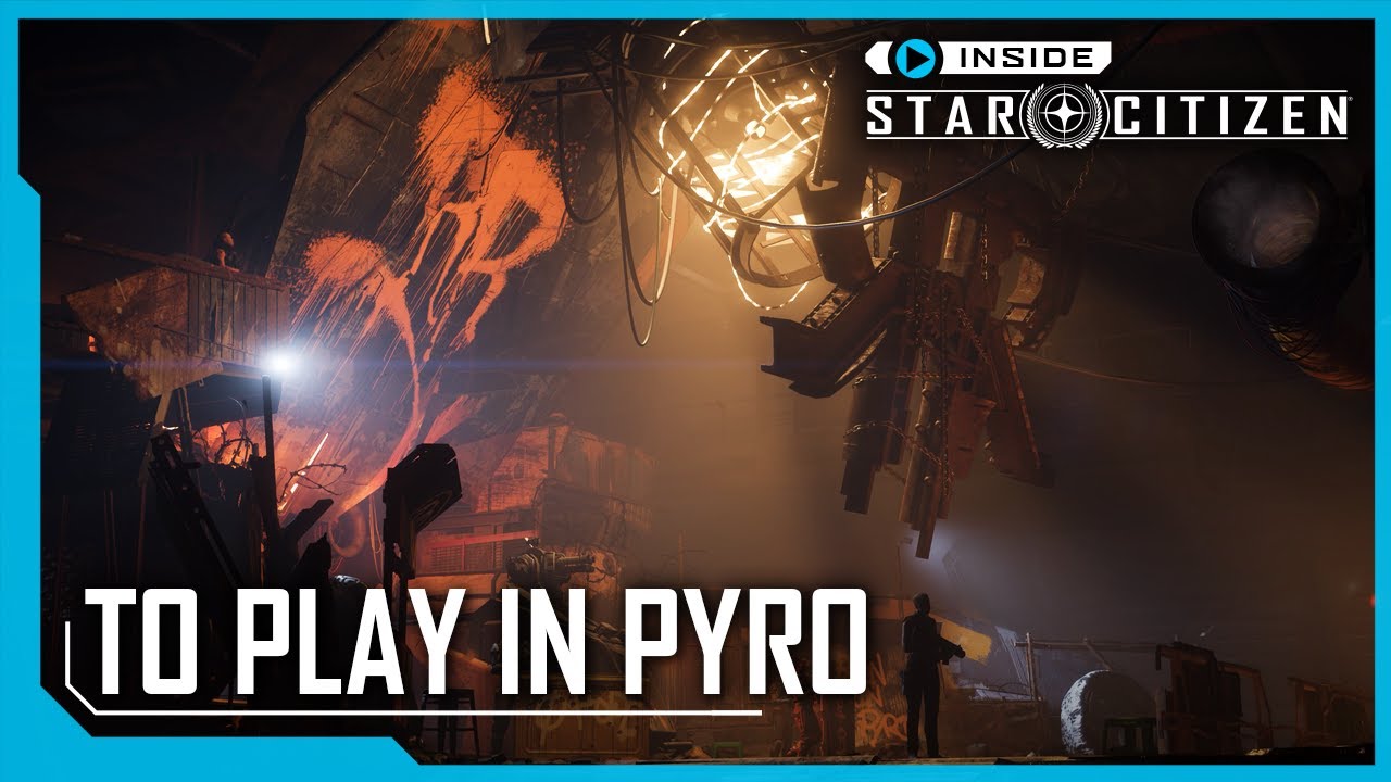 Inside Star Citizen: To Play in Pyro