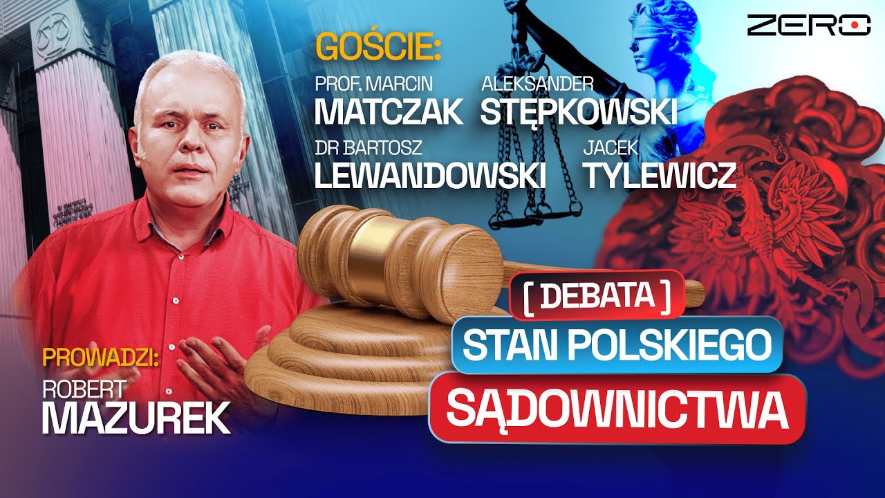 STAN POLSKIEGO SĄDOWNICTWA: MAZUREK, STĘPKOWSKI, MATCZAK, LEWANDOWSKI, TYLEWICZ. DEBATA KANAŁU ZERO