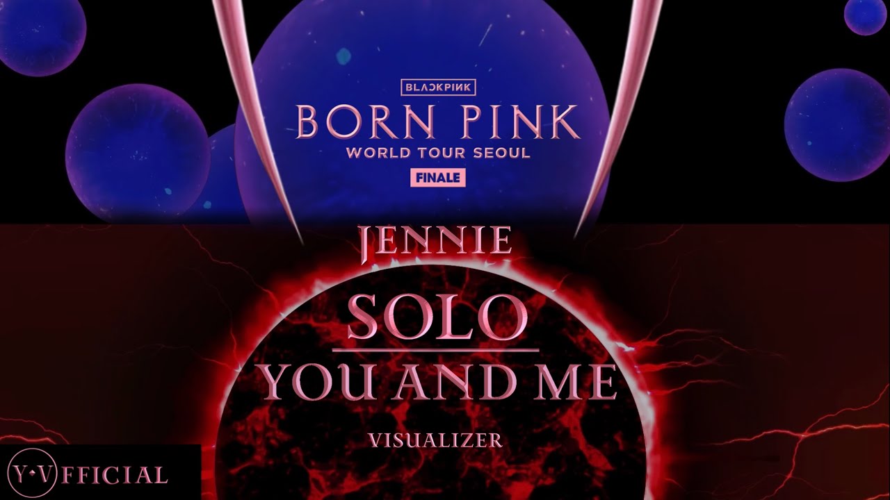 JENNIE &lsquo;SOLO x YOU AND ME&rsquo; [ BORN PINK FINALE IN SEOUL | VISUALIZER ] | Y.V