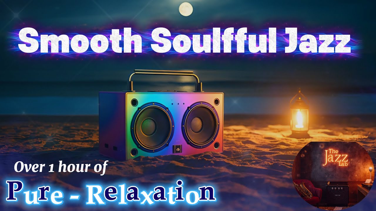 Soulful Smooth Jazz Instrumentals | Relax, Unwind, & Feel Good