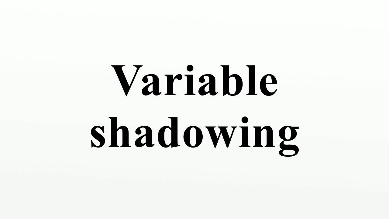 Variable shadowing