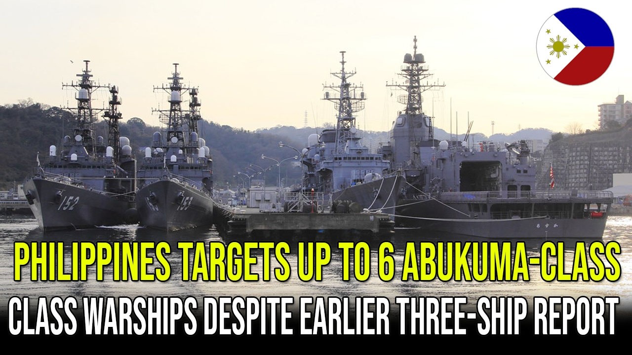 PHILIPPINES TARGETS UP TO 6 ABUKUMA-CLASS WARSHIPS DESPITE EARLIER THREE-SHIP REPORT
