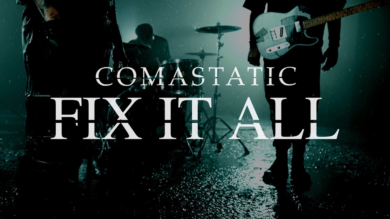 Comastatic - FIX IT ALL (Official Music Video)