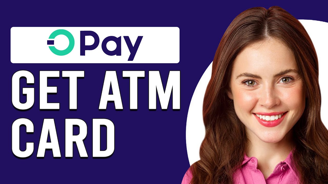 How To Get Opay ATM Card (How To Apply For Opay ATM Card)