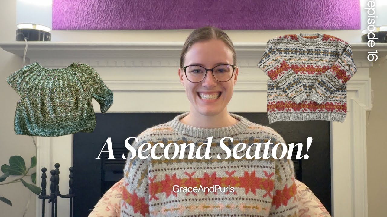 A Second Seaton! | GraceAndPurls Ep. 16