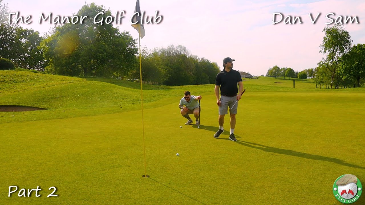 The Manor Golf Club - Dan V Sam round 1 - Part 2