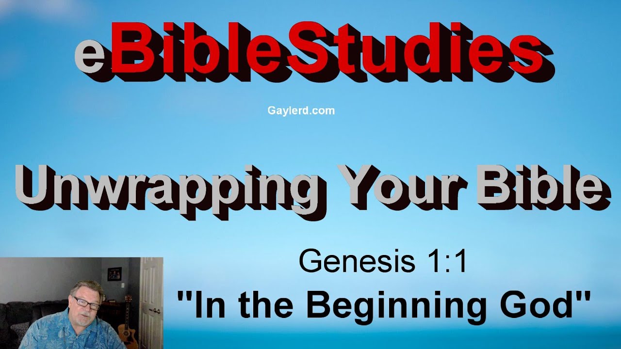 Genesis 1:1 - In the Beginning God  (Bible Study)