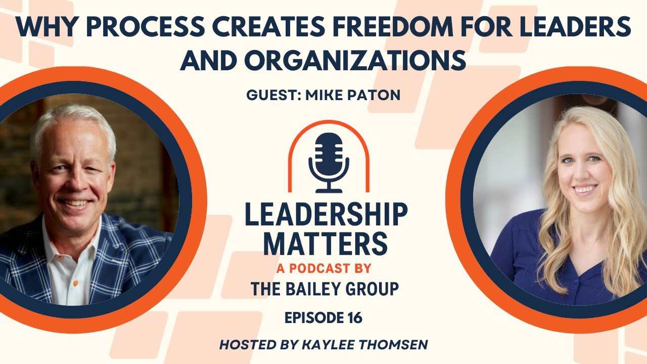 Why Process Creates Freedom for Leaders and Organizations | Mike Paton