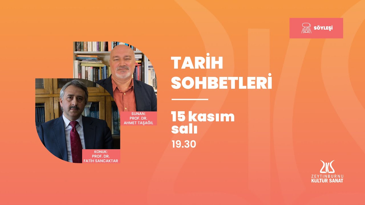 Tarih Sohbetleri | Sunan: Prof. Dr. Ahmet Taşağıl, Konuk: Prof. Dr. Fatih Sancaktar