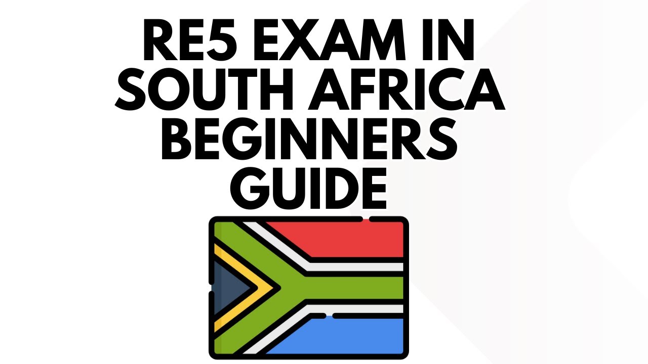 RE5 Exam in South Africa - Beginners Guide