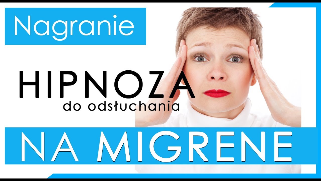 HIPNOZA NA MIGRENE-PRZECIW MIGRENIE-REDUKCJA B&Oacute;LU-RELAKSACJA-DO ODSŁUCHANIA-MP3-Download-Skrypt