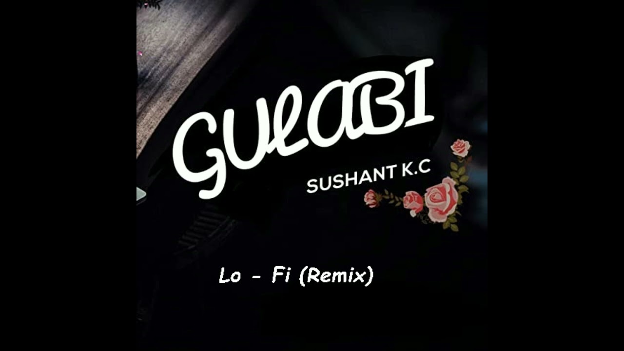 GULABI - Sushant KC (Slowed & Reverb) || Chill Relaxing Lofi Remix