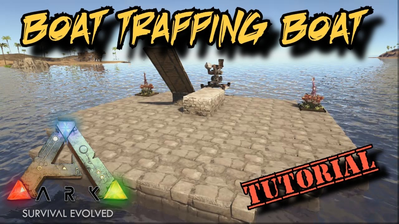 Boat Trapping Boat Tutorial - Ark Survival Evolved