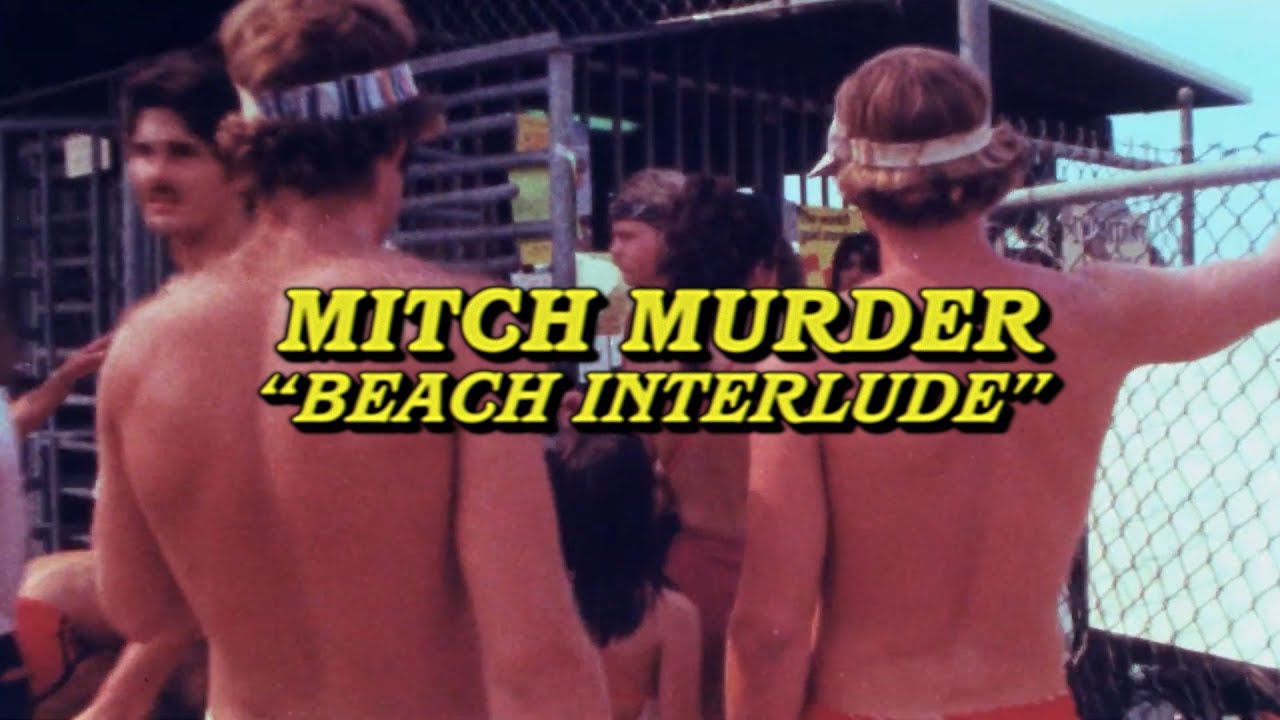 MITCH MURDER  |  Beach Interlude Redux 🏐🏄‍♂