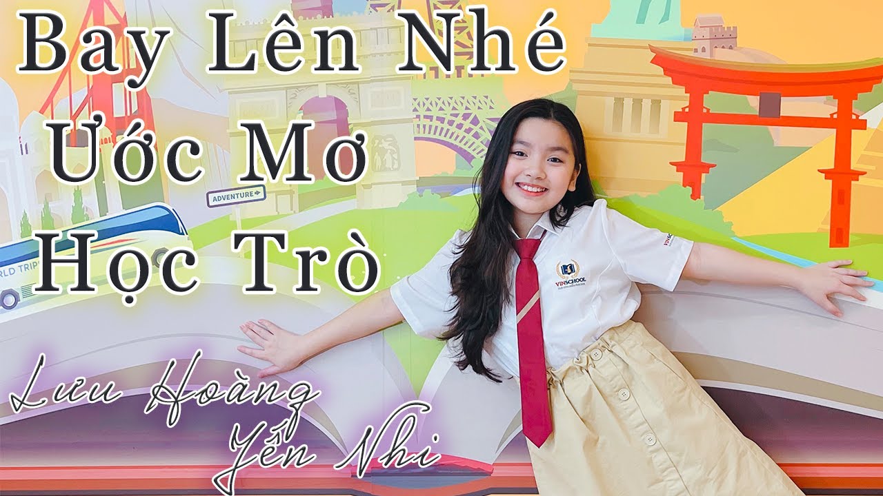 Bay Lên Nhé Ước Mơ Học Trò - Lưu Hoàng Yến Nhi Cover