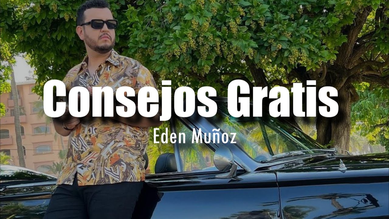 [LETRA] Eden Mu&ntilde;oz - Consejos Gratis