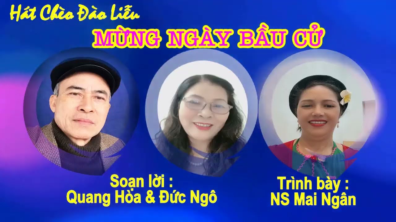 Hát Chèo : MỪNG NGÀY BẦU CỬ (Đào Liễu) -Soạn lời: Quang Hòa & Đức Ngô - TB: Mai Ngân