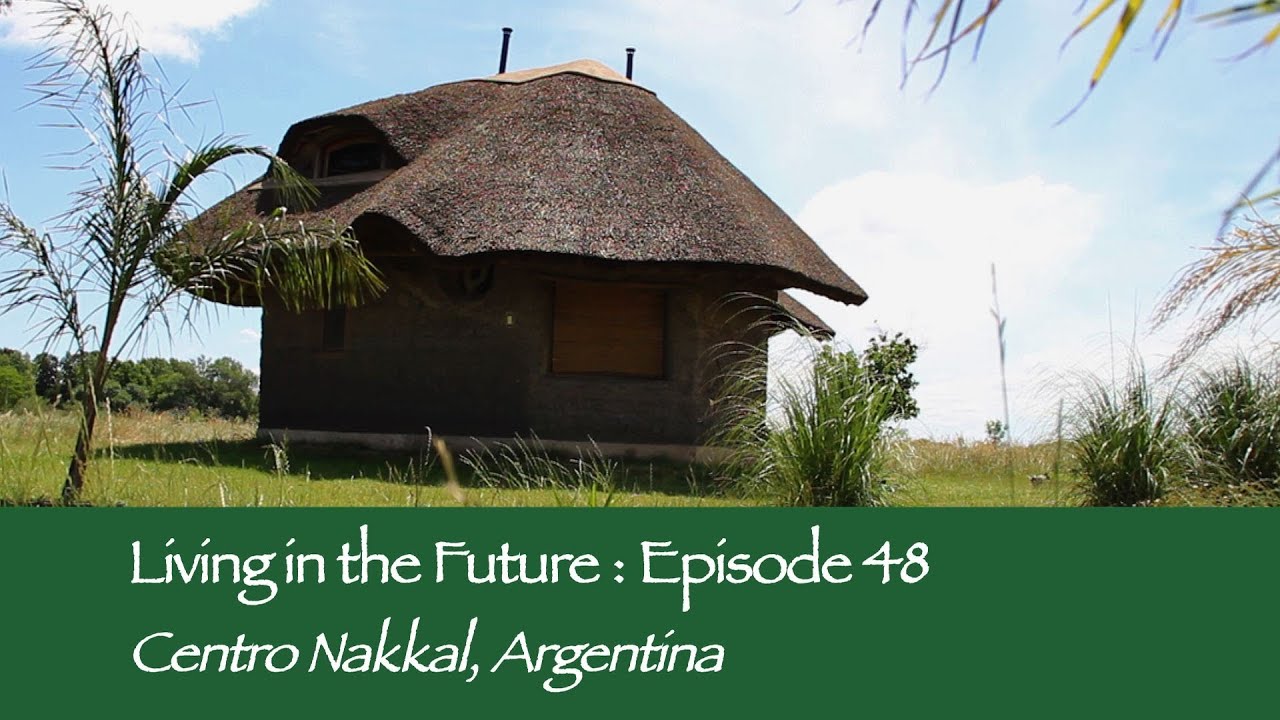 Centro Nakkal Ecovillage Argentina : Living in the Future (Ecovillages) 48