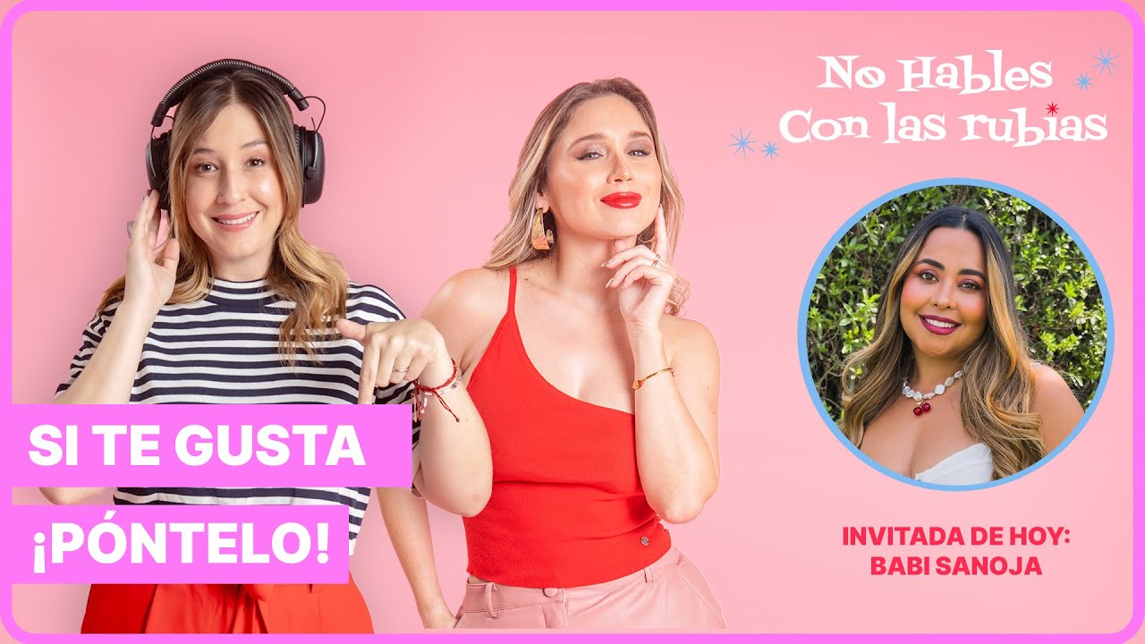 No hables con las rubias |  &iquest;C&oacute;mo escoger un outfit? ft. @BabiSanoja