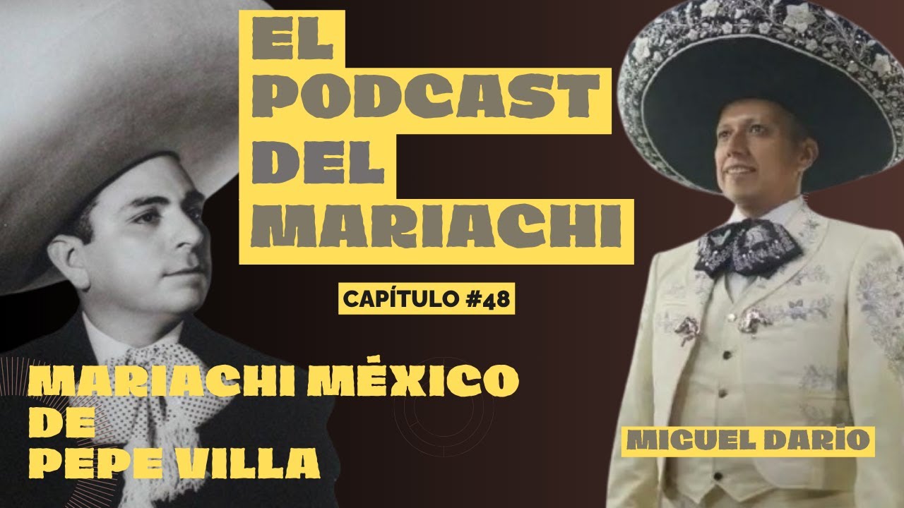 #48 Mariachi México de Pepe Villa. @migueldarioelpodcast