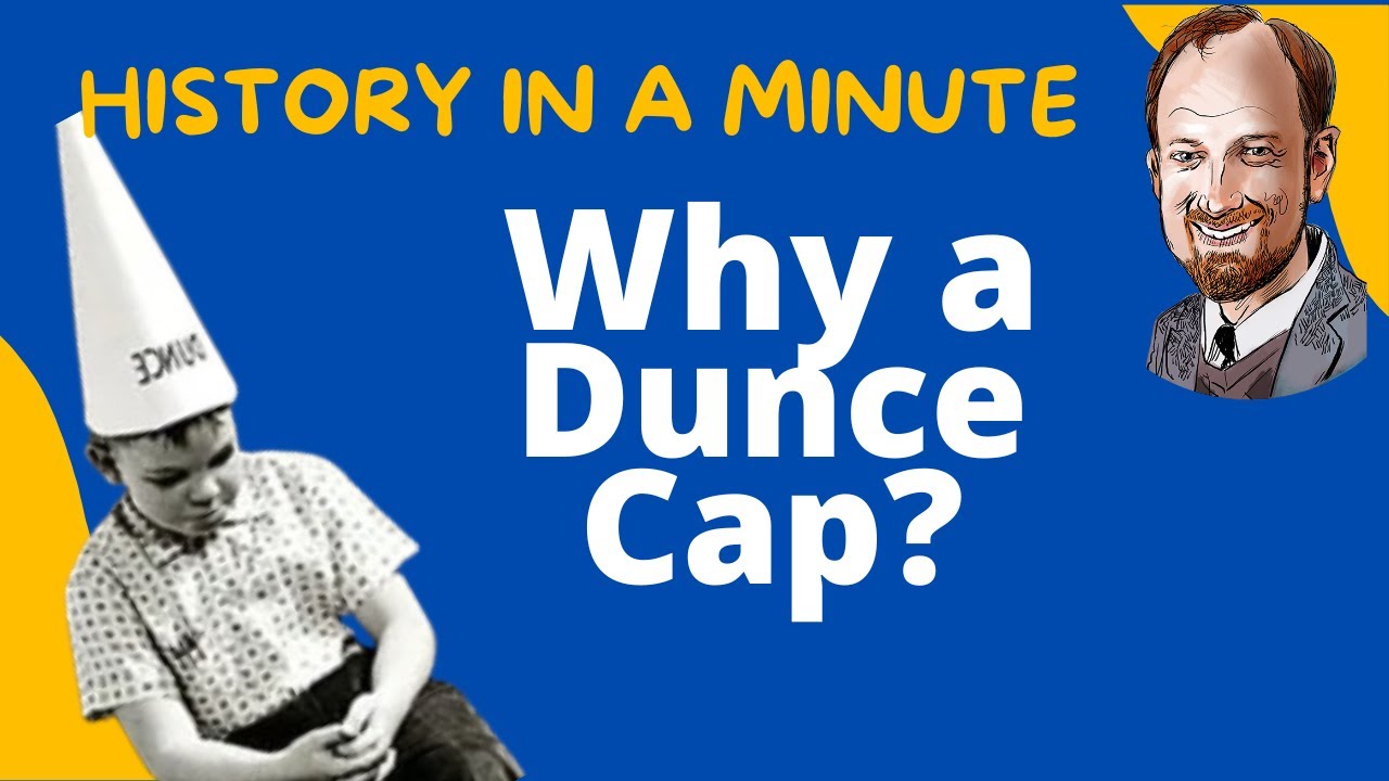 The Dunce Cap: History In a Minute