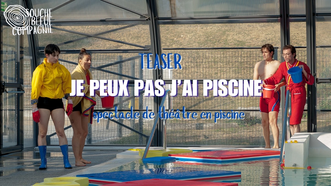 Je peux pas j’ai piscine – Teaser | Spectacle de théâtre en piscine