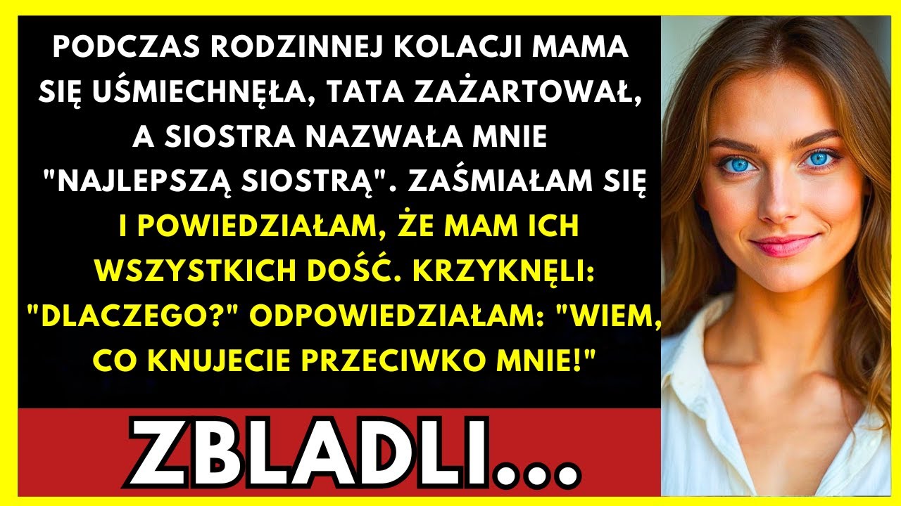 Podczas Kolacji Rodzinnej Powiedziałam Dość. Krzyknęli Czemu. Ja: „Wiem Wszystko…”