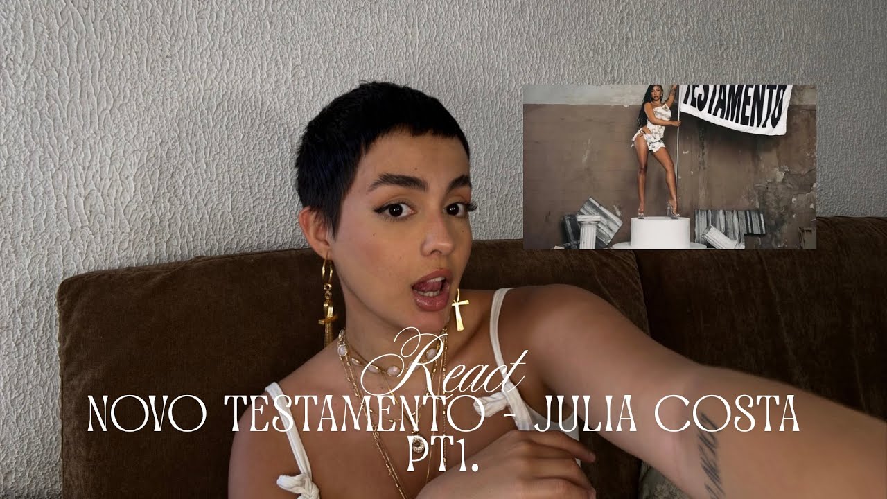 REACT | JULIA COSTA - NOVO TESTAMENTO | PARTE 1