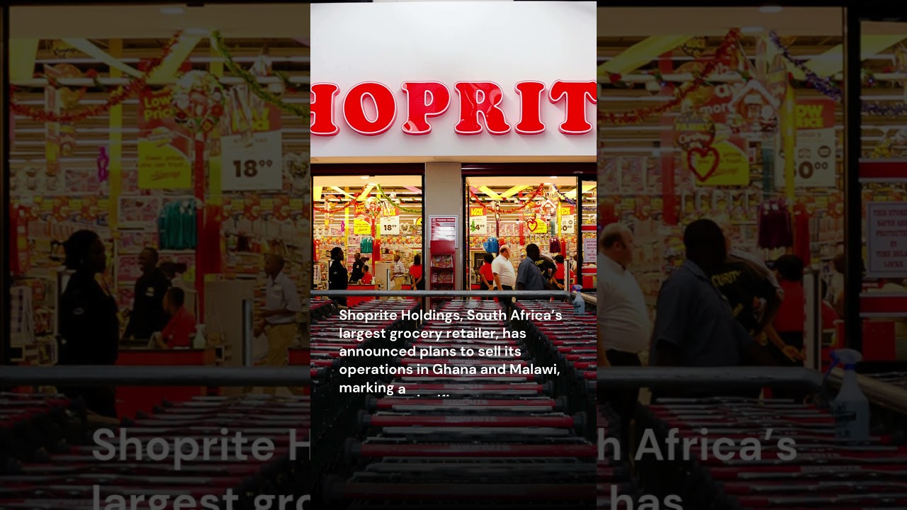 Shoprite to Exit Ghana and Malawi, Focusing on South African Market #ghana #malawi
