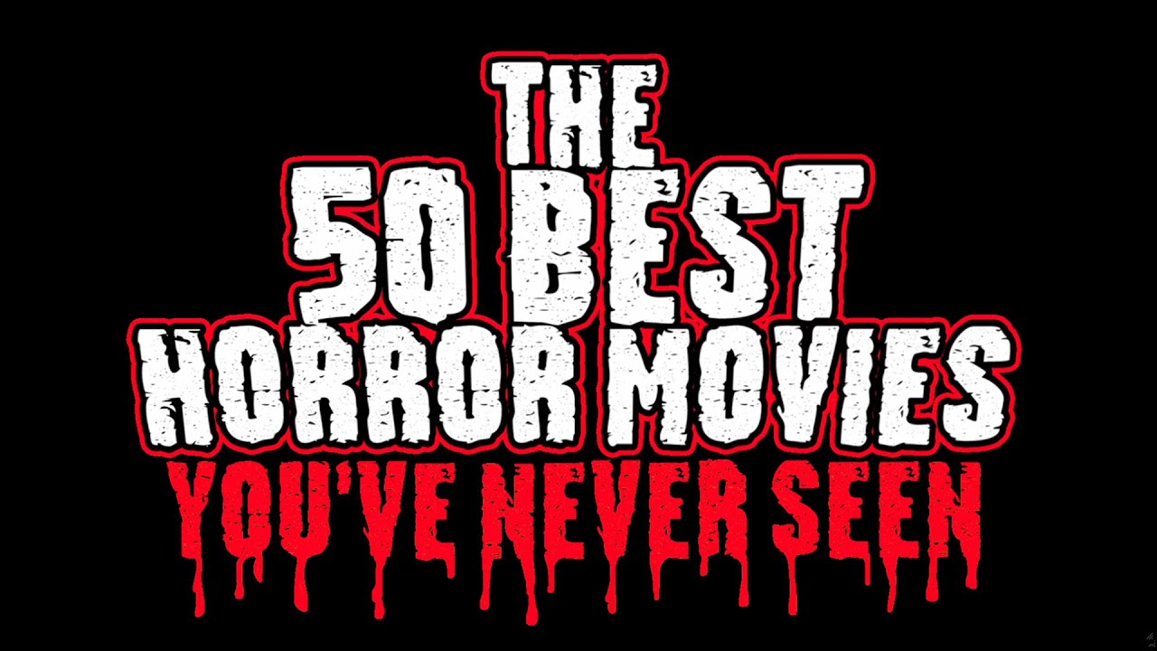 The 50 Best Horror Movies You've Never Seen (Television Countdown Documentary)