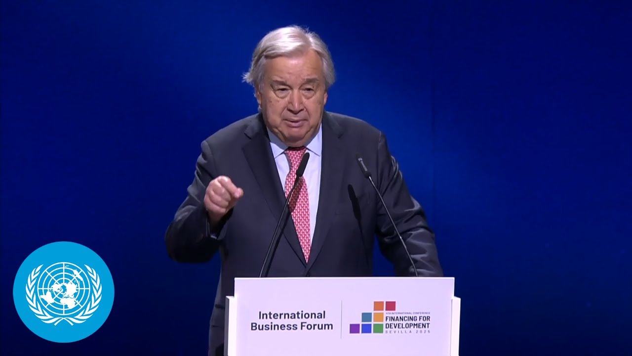 International Business Forum (IBF) Opening at the #FFD4 - UN Chief remarks | United Nations