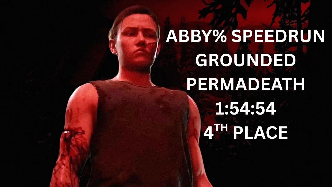 Abby% Grounded Permadeath Speedrun 1:54:54 (4th Place) - The Last of Us Part 2 Remastered