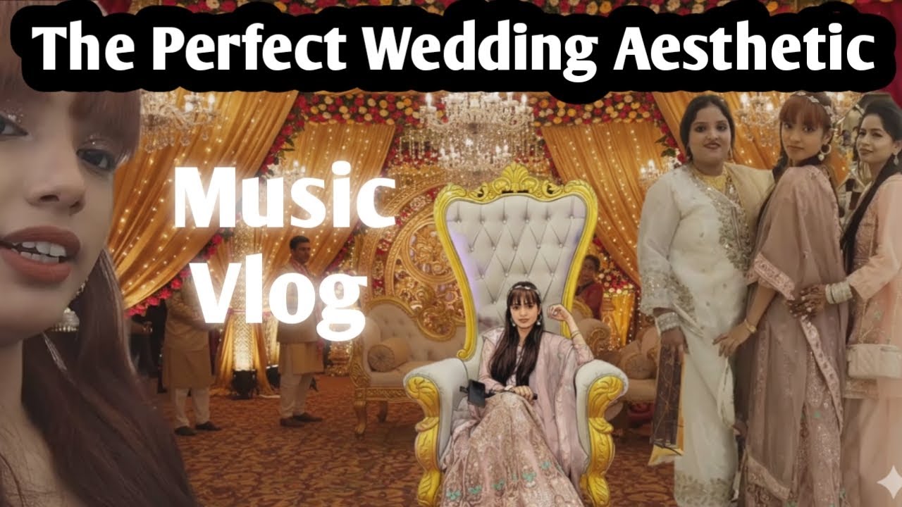 THE PERFECT WEDDING AESTHETIC MUSIC VLOG | SHAADI KA JASHNA MUSIC AUR MASTI KE SATH | BEST WEDDING| 