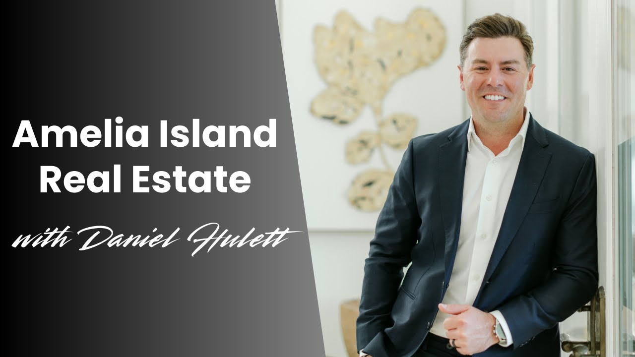 Amelia Island Luxury Real Estate with Daniel Hulett