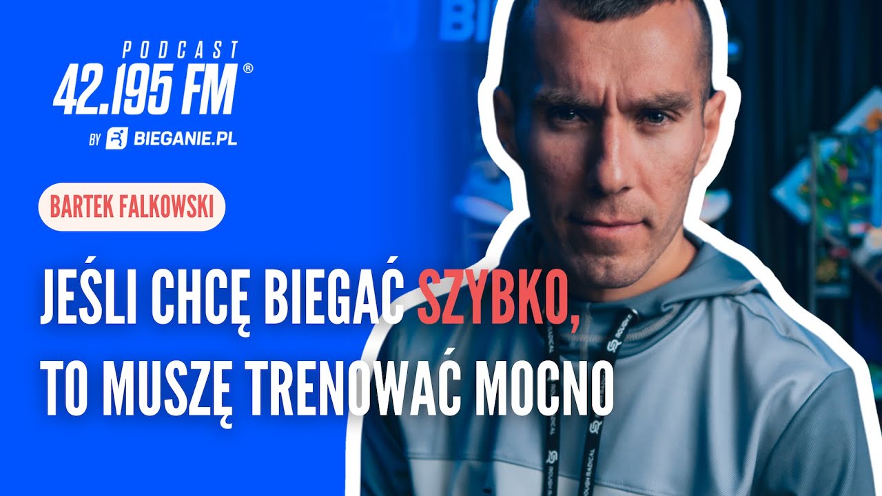 Jeśli chcę biegać szybko, to muszę trenować MOCNO - Bartek Falkowski | Podcast Bieganie.pl
