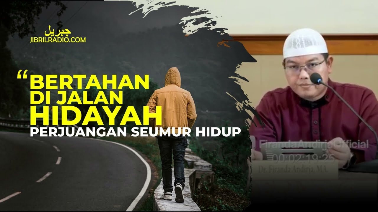 BERTAHAN DI JALAN HIDAYAH ADALAH PERJUANGAN SEUMUR HIDUP - USTADZ FIRANDA ANDIRJA
