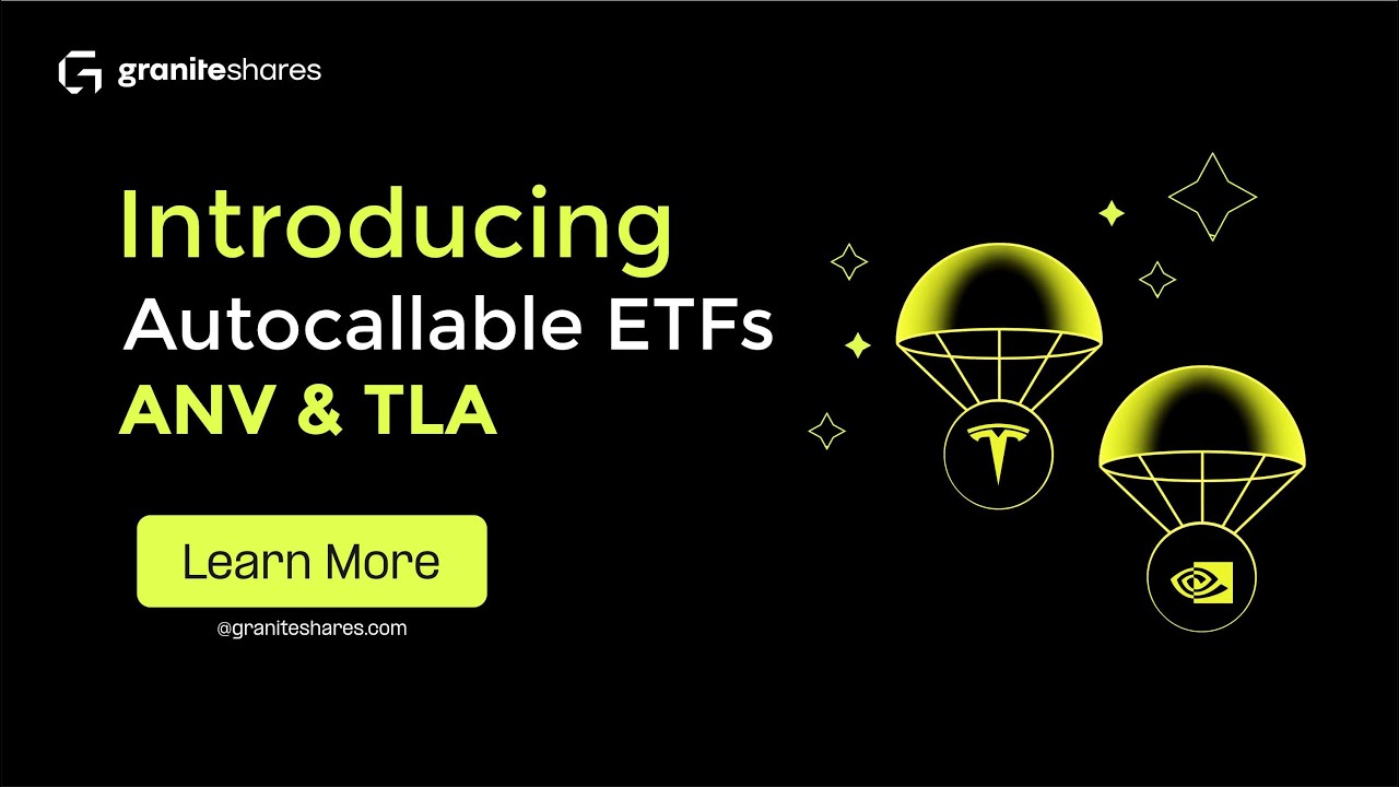 GraniteShares has launched the first-ever single-stock Autocallable ETFs | ANV & TLA