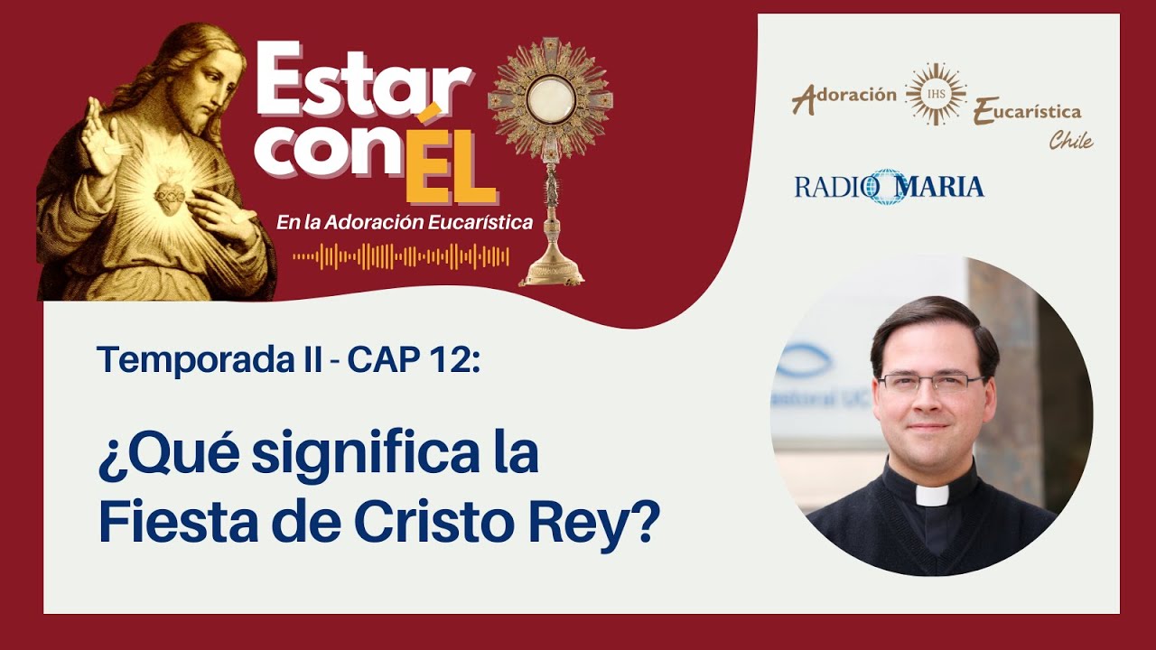 Estar con ÉL #2.13: ¿Qué es la Fiesta de #CristoRey?