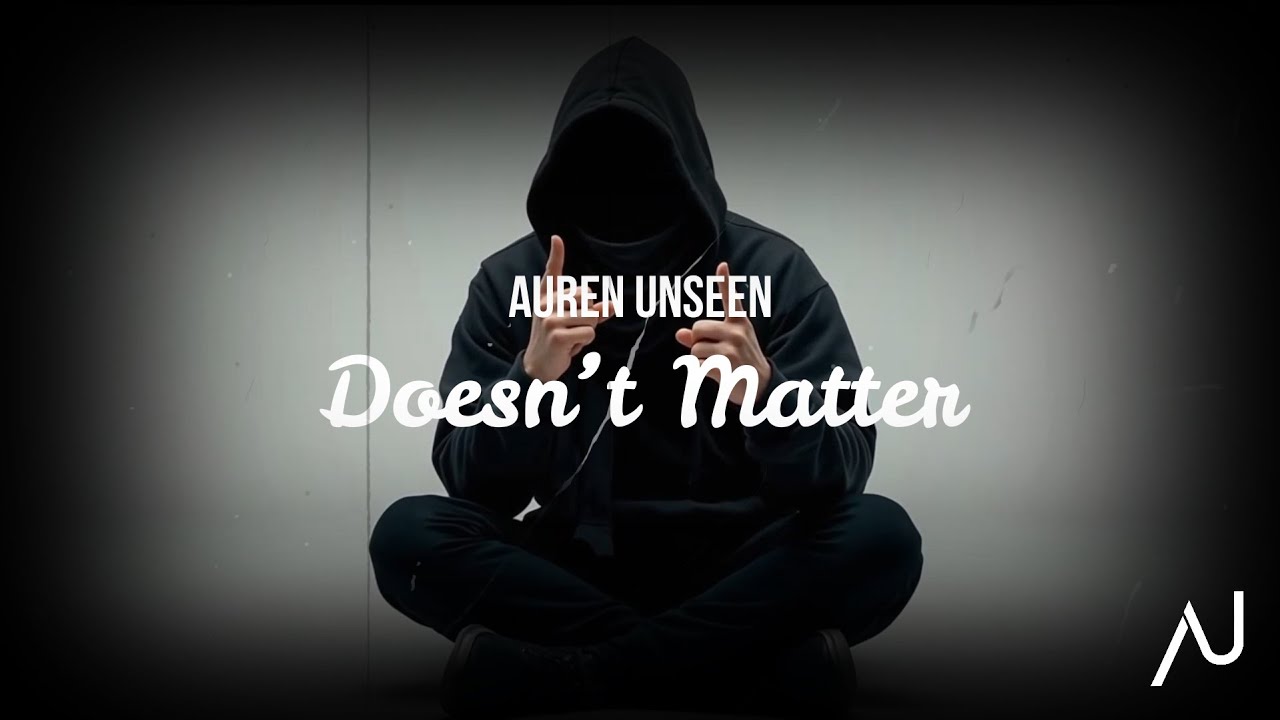 Doesn’t Matter - Auren Unseen | Official Lyric Video