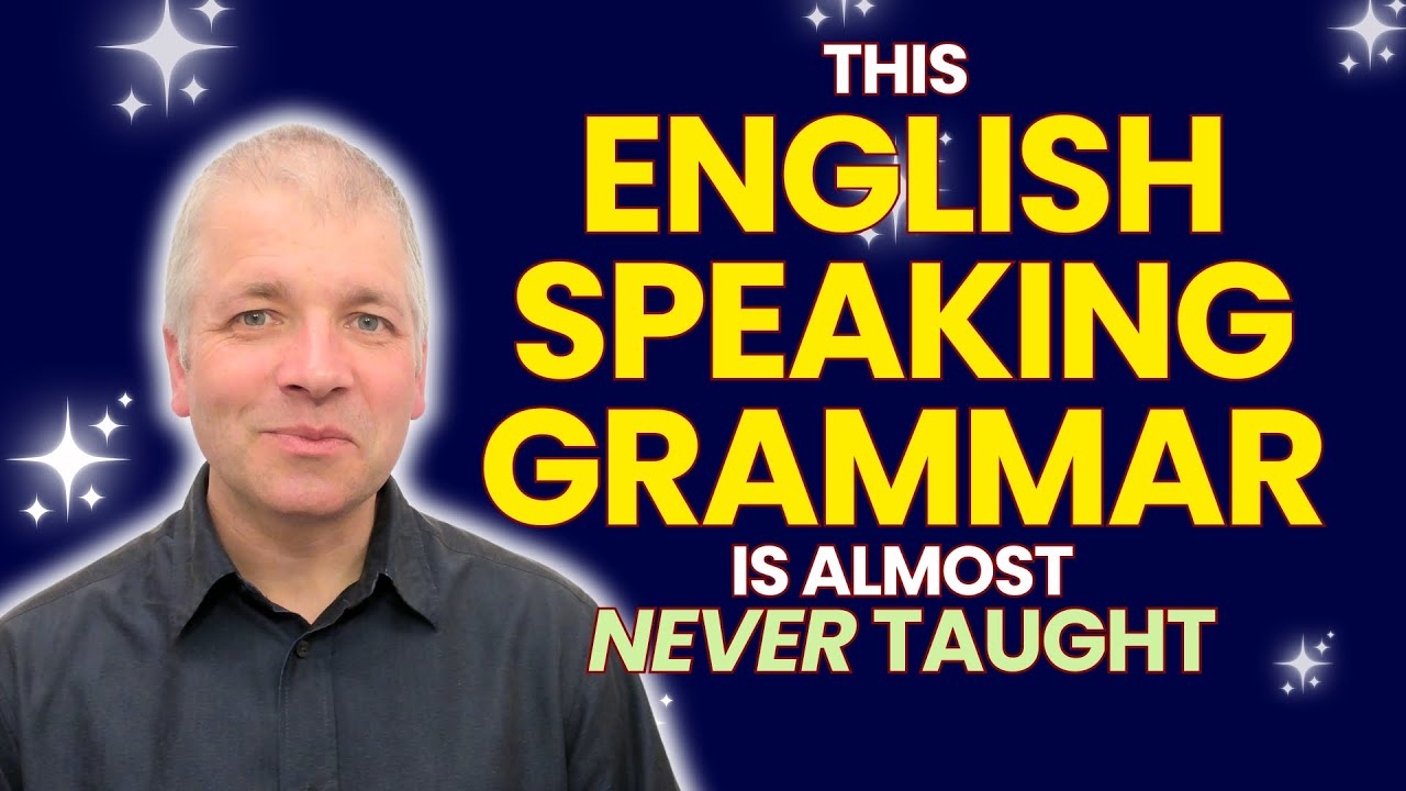 English Speaking Grammar (Almost Never Taught!)