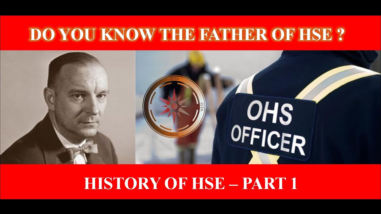 Who is the Father of Health and Safety ? History of HSE - Part 1