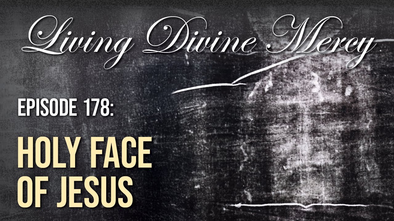 The Holy Face of Jesus - Living Divine Mercy (EWTN) Ep. 178 w/ Fr. Chris Alar, MIC