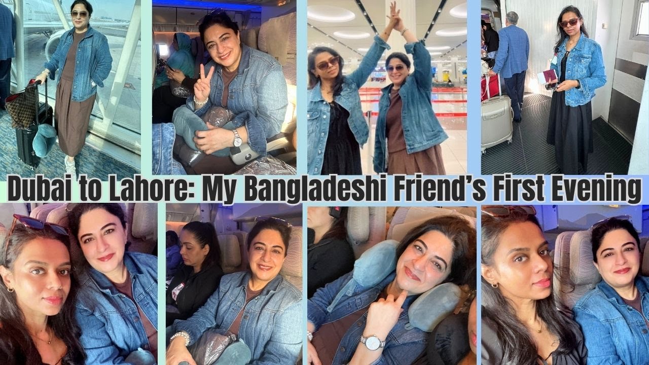 Dubai to Lahore: My Bangladeshi Friend's First Evening | Simply Samina