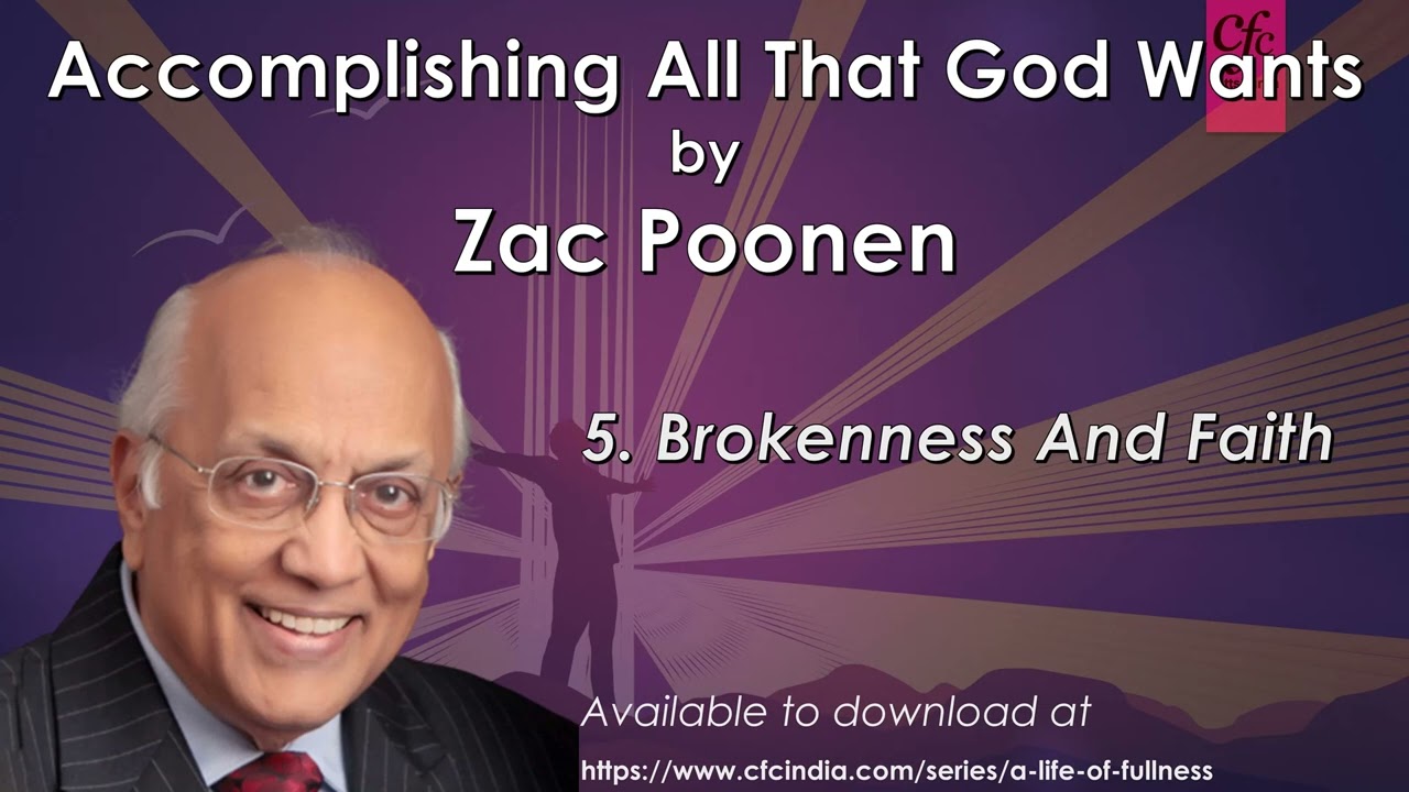 Accomplishing All That God Wants - 5 - Brokenness And Faith - Zac Poonen