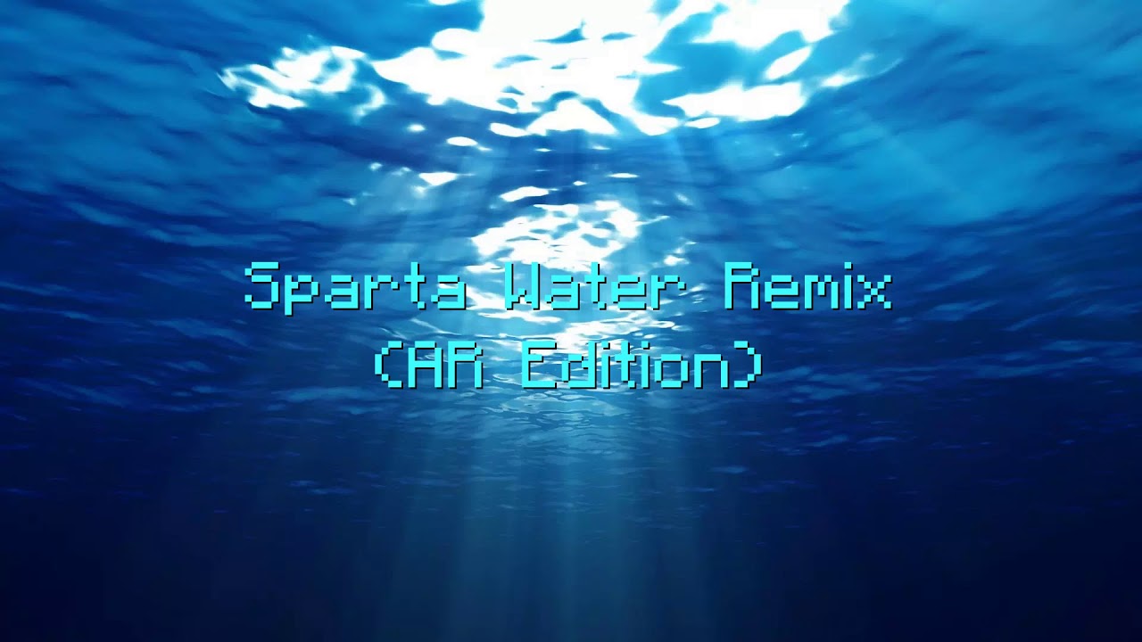 [BASE] Sparta Water Remix (AR Edition)